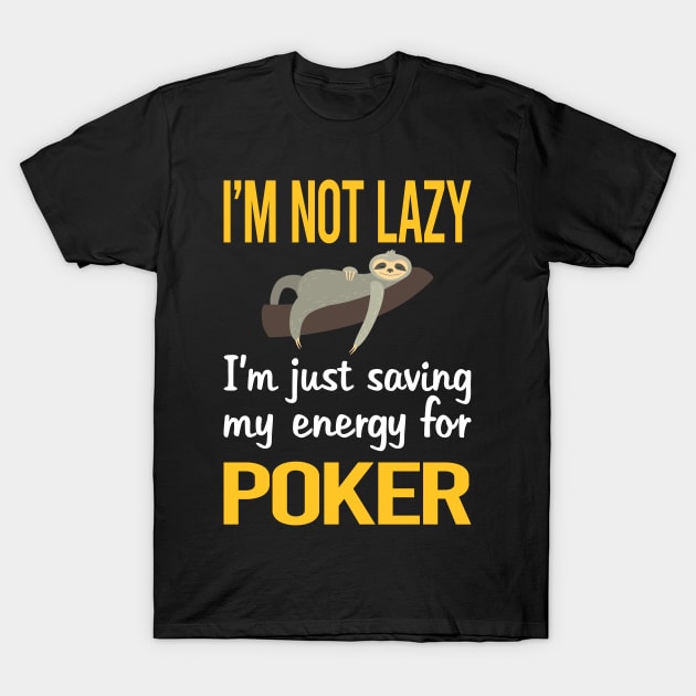 Saving Energy For Poker T-Shirt by symptomovertake